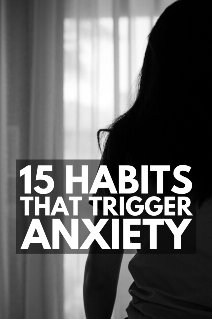 15 Habits that Make Anxiety Worse | Dealing with anxiety can be extremely overwhelming and lonely. If you\'re looking for tips and remedies to help you manage the symptoms of anxiety, you may be surprised to find out that some of your lifestyle habits can trigger anxiety and panic attacks. Whether you have high functioning or severe anxiety, this post will give you a list of healthy habits to adopt to help ease anxious thoughts. #naturalremedies #PTSD #selfhelp #tips