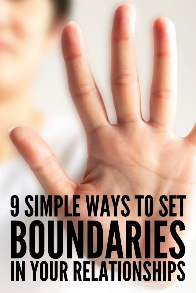 How to Set Boundaries | Setting boundaries in your relationships can be hard, especially if it\'s with a narcissist, with parents, with in-laws, with friends, with kids, at work, and with toxic people you don\'t want to cut out of your life. If you\'re looking for tips to improve your relationships as well as your physical, emotional, and mental well-being, we\'re sharing 9 tips for creating healthy boundaries in your personal and professional life. 